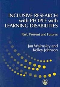 Inclusive Research with People with Learning Disabilities : Past, Present and Futures (Paperback)