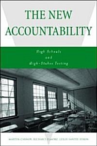The New Accountability : High Schools and High-Stakes Testing (Paperback)