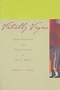 Virtually Virgins: Sexual Strategies and Cervical Cancer in Recife, Brazil (Paperback)