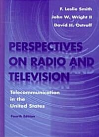 Perspectives on Radio and Television: Telecommunication in the United States (Hardcover, 4)