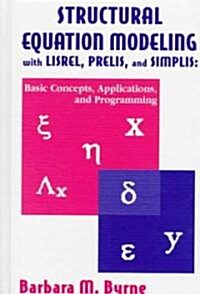 Structural Equation Modeling with Lisrel, Prelis, and Simplis: Basic Concepts, Applications, and Programming (Hardcover)