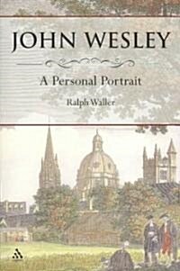 John Wesley: A Personal Portrait (Paperback)