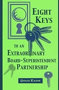 Eight Keys to an Extraordinary Board-Superintendent Partnership (Paperback)