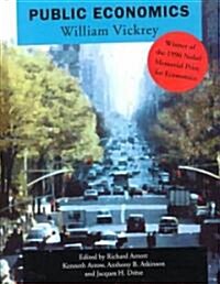 Public Economics : Selected Papers by William Vickrey (Paperback)
