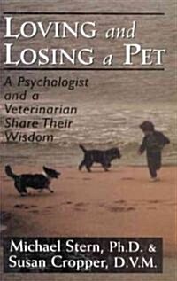 Loving and Losing a Pet: A Psychologist and a Veterinarian Share Their Wisdom (Hardcover)