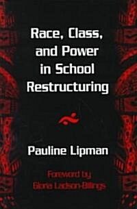 Race, Class, and Power in School Restructuring (Hardcover)