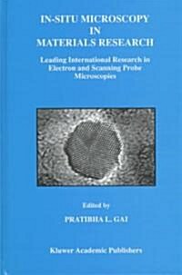 In-Situ Microscopy in Materials Research: Leading International Research in Electron and Scanning Probe Microscopies (Hardcover, 1997)