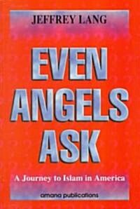 Even Angels Ask: A Journey to Islam in America (Paperback)