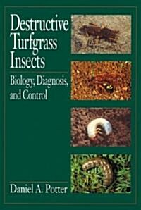 Destructive Turfgrass Insects: Biology, Diagnosis, and Control (Hardcover)
