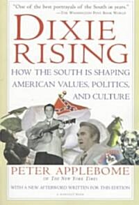 Dixie Rising: How the South Is Shaping American Values, Politics, and Culture (Paperback)