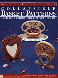 Multi-Use Collapsible Basket Patterns: Over 100 Designs for the Scroll Saw (Paperback)
