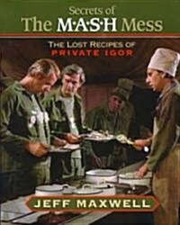 The Secrets of the M*A*S*H Mess: The Lost Recipes of Private Igor (Paperback)
