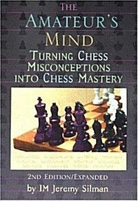 The Amateurs Mind: Turning Chess Misconceptions Into Chess Mastery (Vinyl-bound, 2, Expanded)