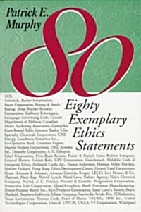 Eighty Exemplary Ethics Statements: With Commentary by Patrick E. Murphy (Paperback)