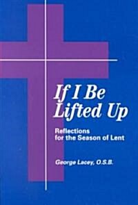 If I Be Lifted Up (Paperback)