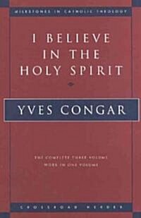 I Believe in the Holy Spirit: The Complete Three Volume Work in One Volume (Paperback, Revised)