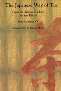 The Japanese Way of Tea: From Its Origins in China to Sen Rikyu (Paperback)