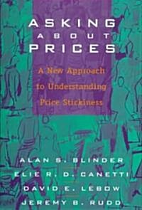 Asking about Prices: A New Approach to Understanding Price Stickiness (Hardcover)