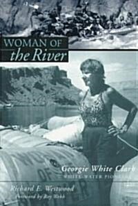 Woman of the River: Georgie White Clark, Whitewater Pioneer (Paperback)