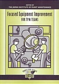 Focused Equipment Improvement TPM (Paperback)