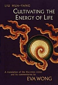 Cultivating the Energy of Life: A Translation of the Hui-Ming Ching and Its Commentaries (Paperback)