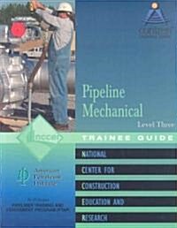 Pipeline Mechanical Trainee Guide, Level 3 (Paperback)