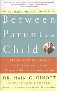 [중고] Between Parent and Child: Revised and Updated: The Bestselling Classic That Revolutionized Parent-Child Communication (Paperback)