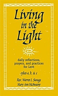 Living in the Light: Daily Reflections, Prayers, and Practices for Lent (Paperback)