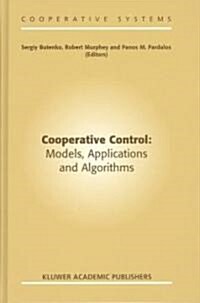 Cooperative Control: Models, Applications and Algorithms (Hardcover, 2003)