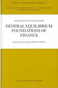 General Equilibrium Foundations of Finance: Structure of Incomplete Markets Models (Hardcover, 2003)