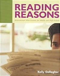 Reading Reasons: Motivational Mini-Lessons for Middle and High School (Paperback)