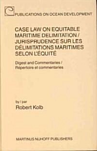 Case Law on Equitable Maritime Delimitation / Jurisprudence Sur Les Delimitations Maritimes Selon LEquite;: Digest and Commentaries / Repertoire Et C (Hardcover)