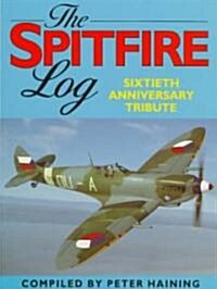 The Spitfire Log : A Sixtieth Anniversary Tribute (Paperback, 2 Revised edition)