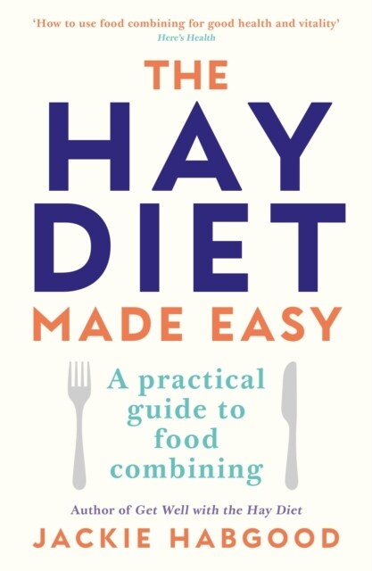 The Hay Diet Made Easy : A Practical Guide to Food Combining (Paperback, Main)