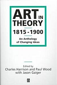 [중고] Art in Theory 1815-1900: An Anthology of Changing Ideas (Paperback)