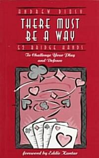 There Must Be a Way: 52 Bridge Hands to Challenge Your Play and Defence (Paperback)
