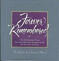 Forever Remembered: A Gift for the Grieving Heart (Hardcover)