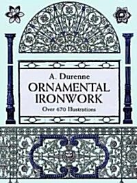 Ornamental Ironwork: Over 670 Illustrations (Paperback)