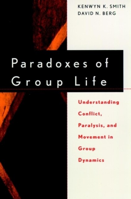 [중고] Paradoxes of Group Life: Understanding Conflict, Paralysis, and Movement in Group Dynamics (Paperback)