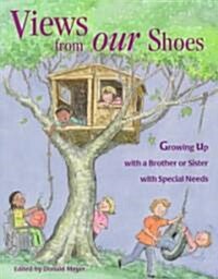 Views from Our Shoes: Growing Up with a Brother or Sister with Special Needs (Paperback)