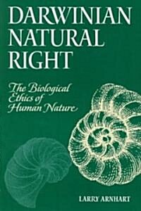 Darwinian Natural Right: The Biological Ethics of Human Nature (Paperback)