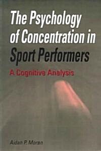 The Psychology of Concentration in Sport Performers : A Cognitive Analysis (Paperback)
