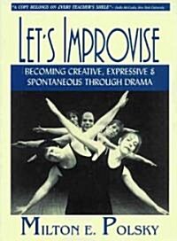 Lets Improvise: Becoming Creative Expressive and Spontaneous Through Drama (Paperback, 3, Revised)