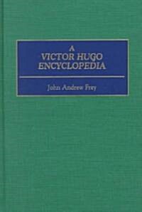 A Victor Hugo Encyclopedia (Hardcover)