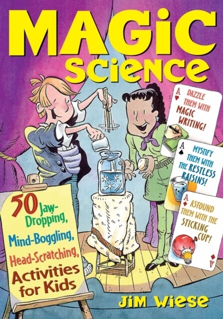 Magic Science: 50 Jaw-Dropping, Mind-Boggling, Head-Scratching Activities for Kids (Paperback)