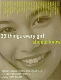 [중고] 33 Things Every Girl Should Know: Stories, Songs, Poems, and Smart Talk by 33 Extraordinary Women (Paperback)