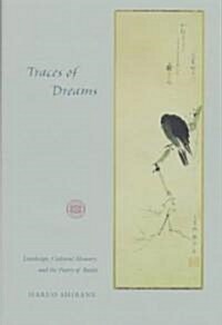 Traces of Dreams: Landscape, Cultural Memory, and the Poetry of Basho (Hardcover)