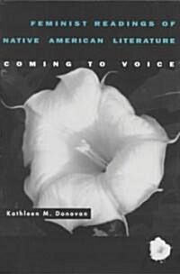 Feminist Readings of Native American Literature: Coming to Voice (Paperback)