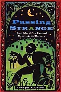 Passing Strange: True Tales of New England Hauntings and Horrors (Paperback)