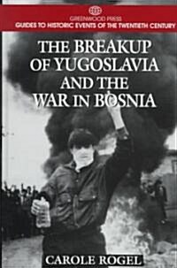 The Breakup of Yugoslavia and the War in Bosnia (Hardcover)